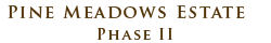 Pine Meadows Estate  Phase II